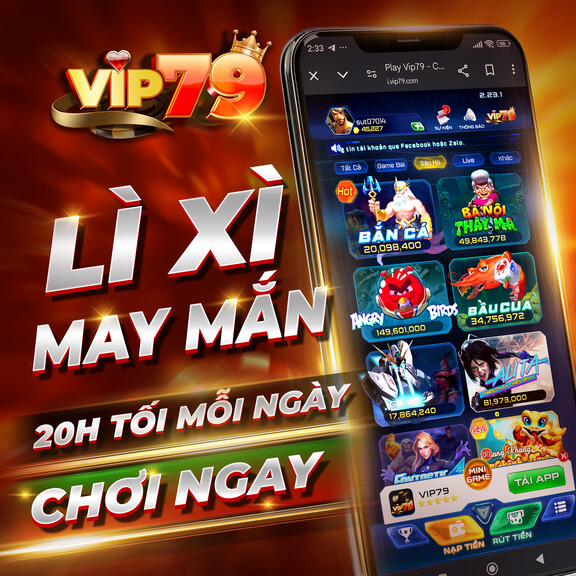Khuyến mãi Lì Xì May Mắn tại cổng game
Vip79